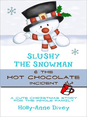 cover image of Slushy the Snowman & the Hot Chocolate Incident